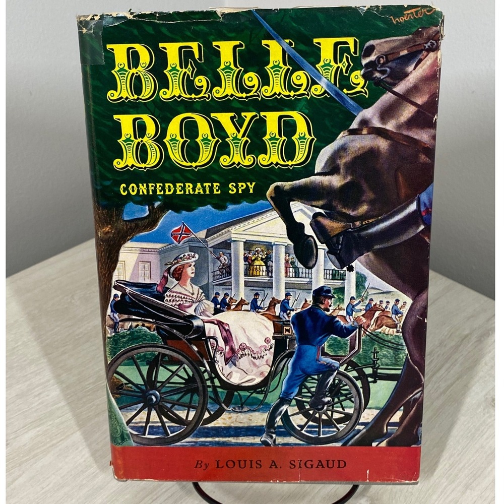 Belle Boyd Confederate Spy Louis A Sigaud 1945 2nd Ed Hardcover Dietz Press